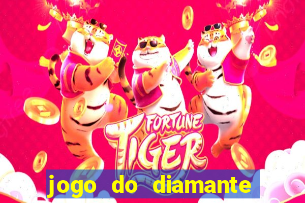 jogo do diamante para ganhar dinheiro